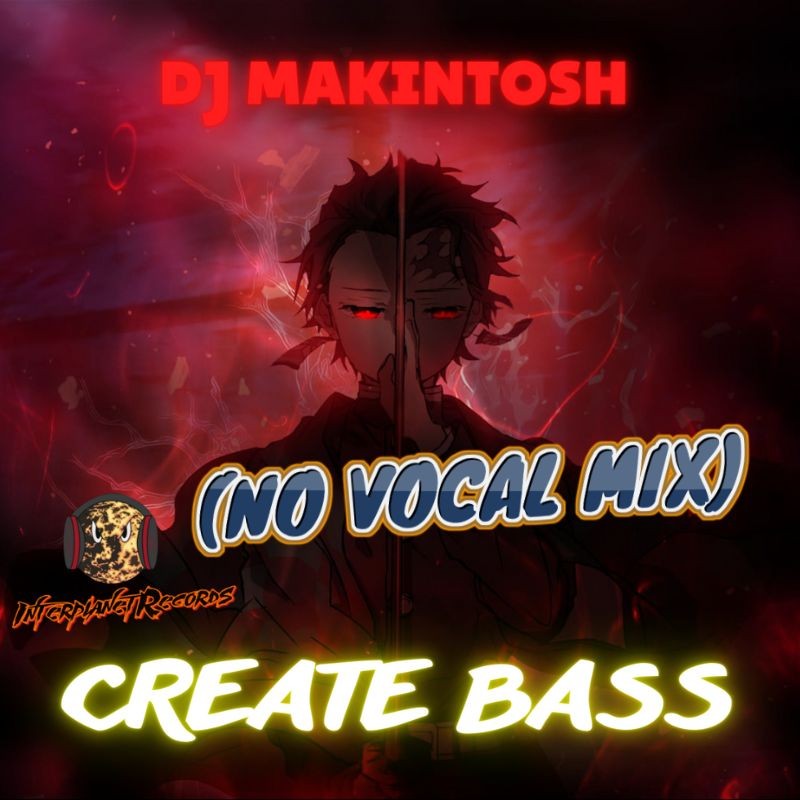 DJ MAKINTOSH - CREATE BASS (NO VOCAL MIX)