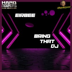 Eirbee - Bring That Dj
